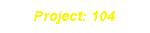 Project: 104